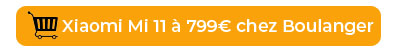 Xiaomi Mi 11 à 799? chez Boulanger