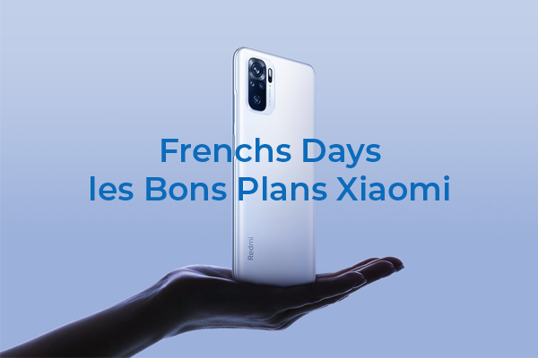 French Days : les Bons Plans Smartphones Xiaomi